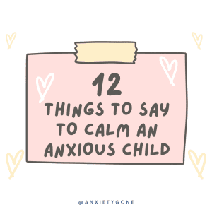 what to say to help a child with anxiety